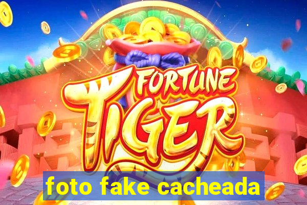 foto fake cacheada